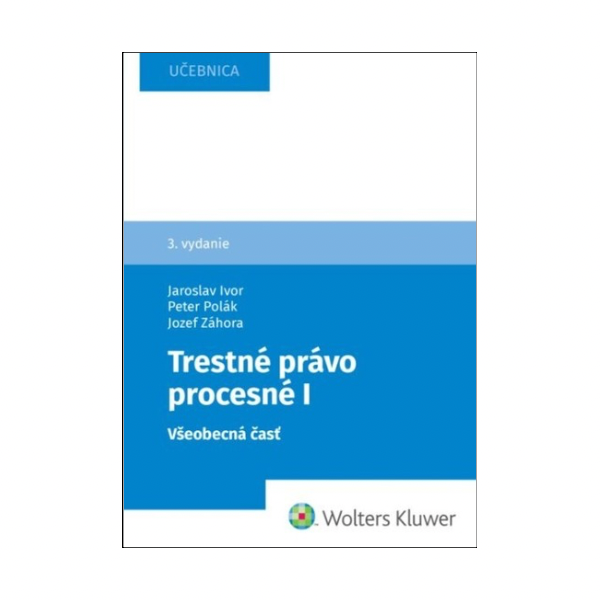 Trestné právo procesné I. Všeobecná časť