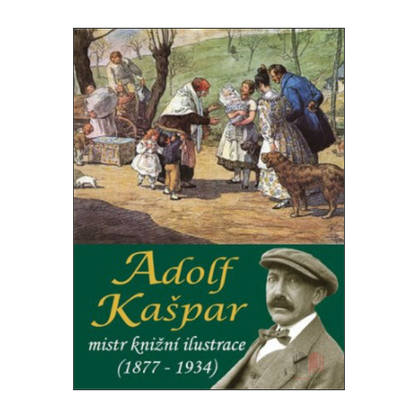 Adolf Kašpar - mistr knižní ilustrace (1877 - 1934)