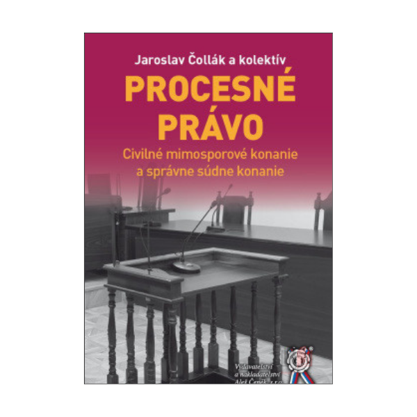 Procesné právo. Civilné mimosporové konanie a správne súdne konanie