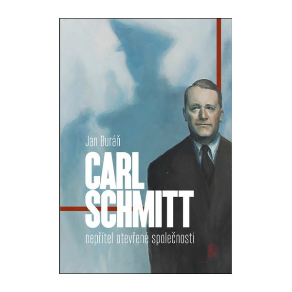 Carl Schmitt. Nepřítel otevřené společnosti