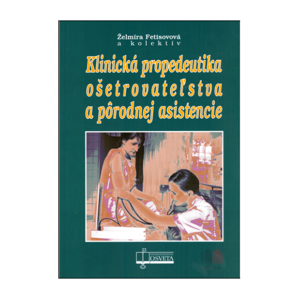 Klinická propedeutika ošetrovateľstva a pôrodnej asistencie