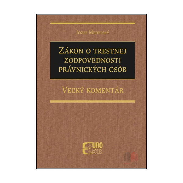 Zákon o trestnej zodpovednosti právnických osôb. Veľký komentár