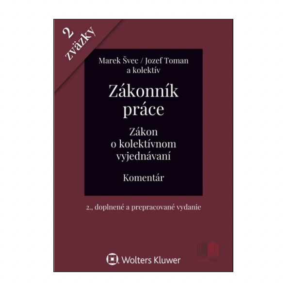 Zákonník práce. Zákon o kolektívnom vyjednávaní. Komentár