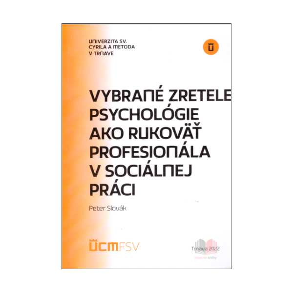 Vybrané zretele psychológie ako rukoväť profesionála v sociálnej práci