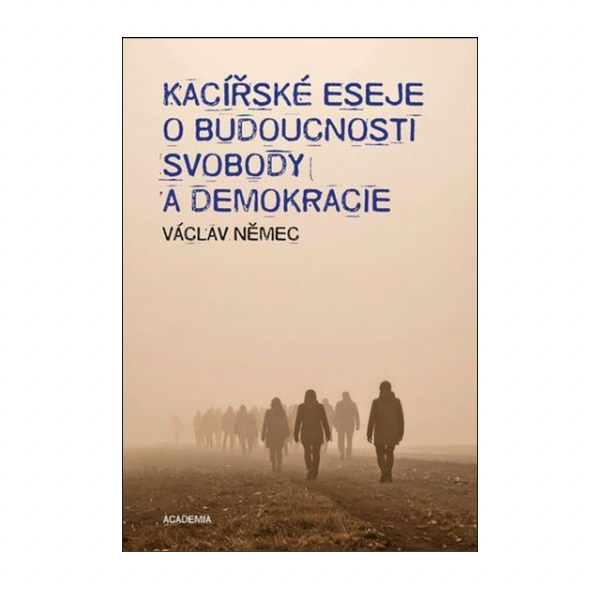 Kacířské eseje o budoucnosti svobody a demokracie