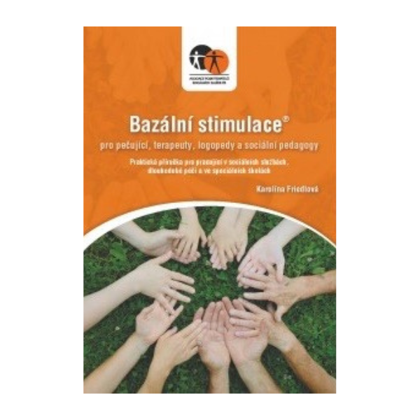 Bazální stimulace pro ošetřující, terapeuty, logopedy a speciální pedagogy