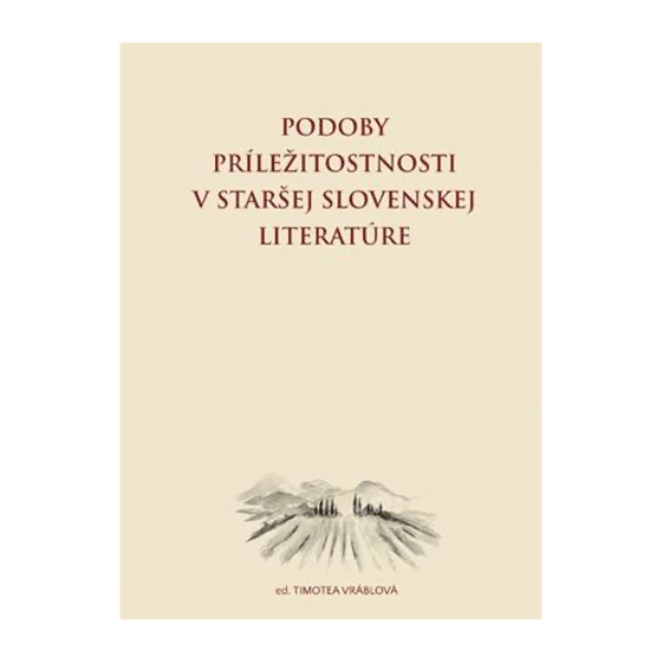 Podoby príležitostnosti v staršej slovenskej literatúre