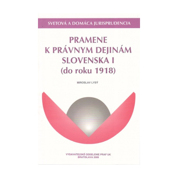 Pramene k právnym dejinám Slovenska I. (do roku 1918)